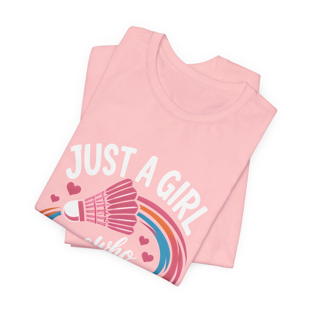 Just A Girl Who Loves Badminton T-Shirt