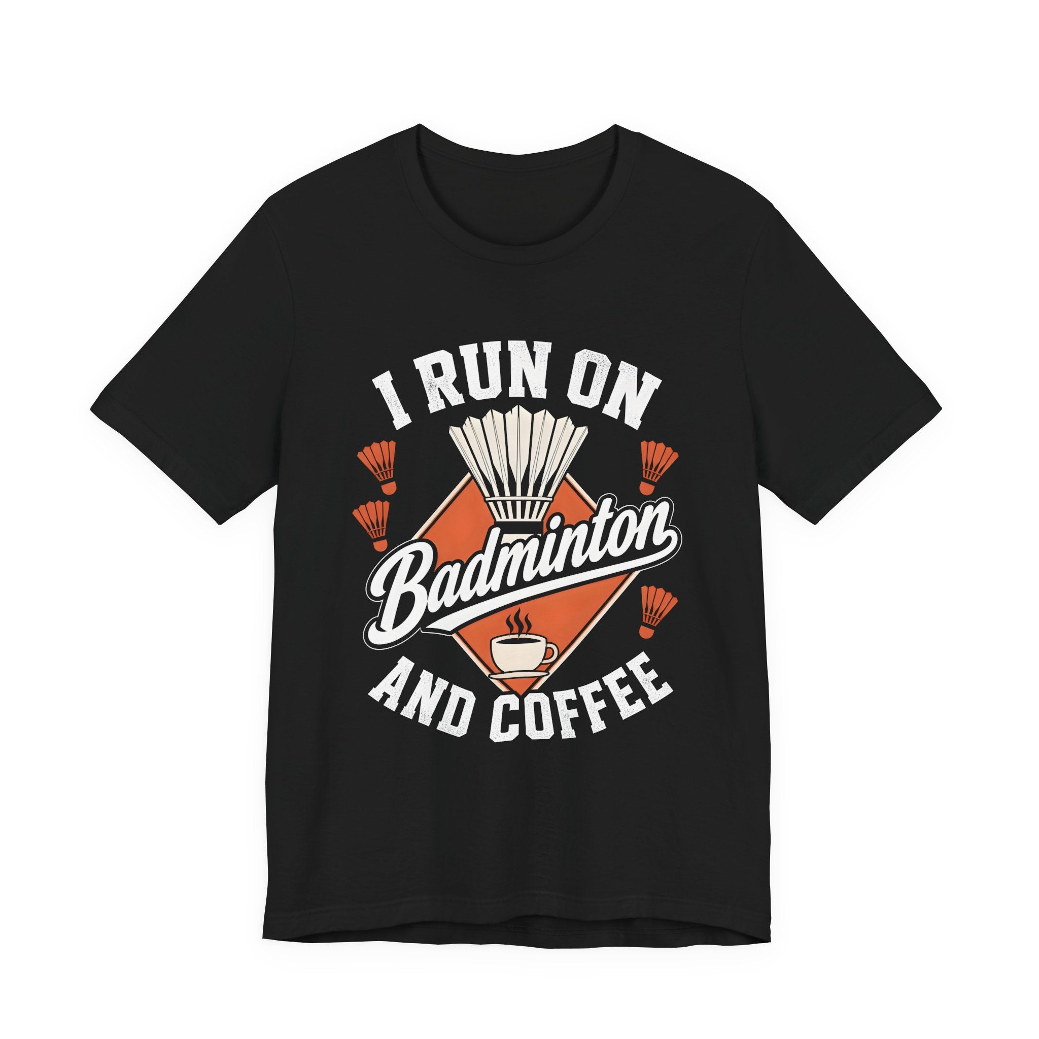 Badminton and Coffee T-Shirt — I Run on Badminton and Coffee Tee