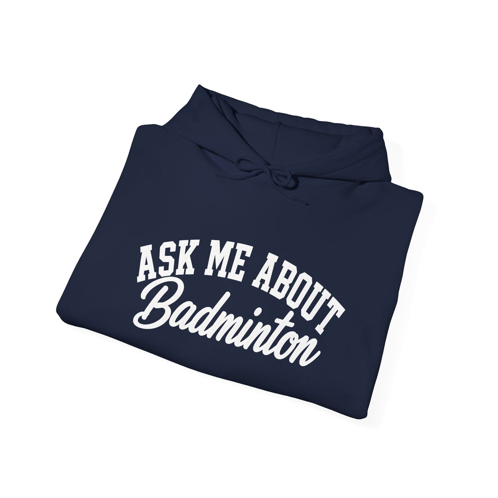 Ask Me About Badminton Hoodie — Funny Sports Hoodie for Players & Fans