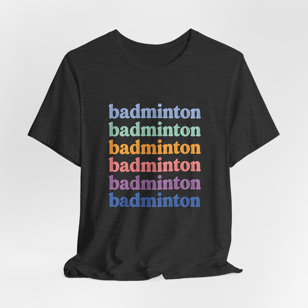 Badminton Rainbow Tee — Retro Stacked Text Short Sleeve Shirt