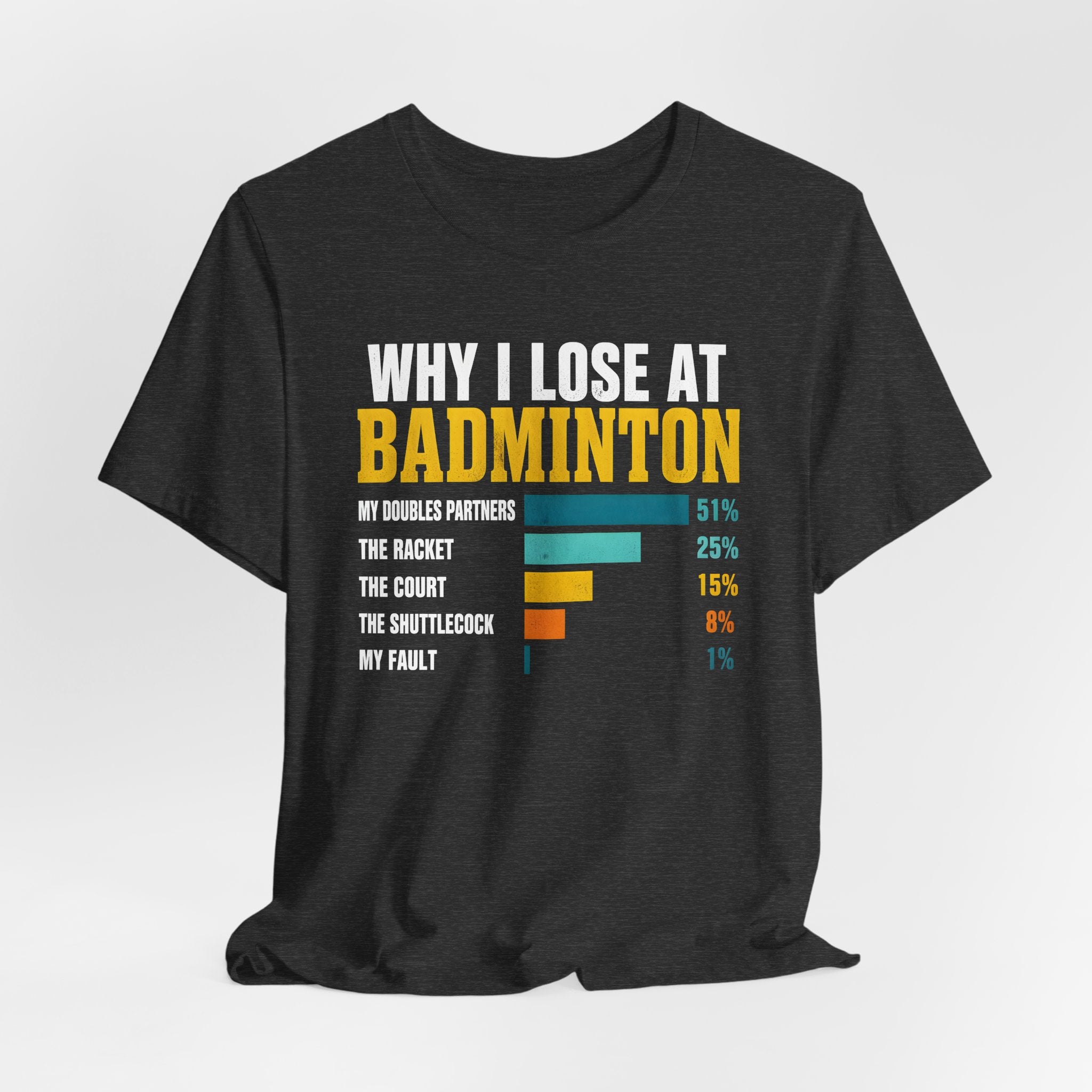 Badminton Funny Graphic Tee – "Why I Lose at Badminton" Bar Chart T-Shirt for Players & Fans