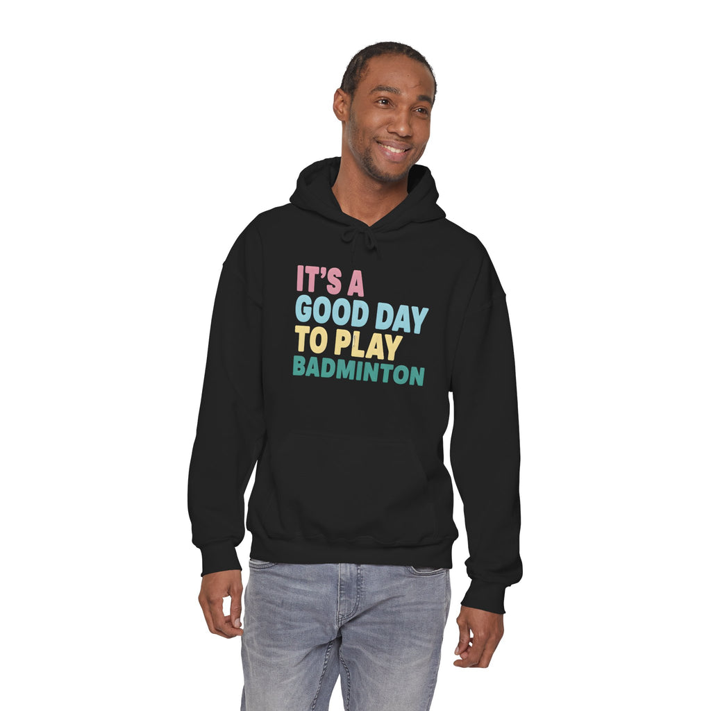Badminton Hoodie — "It's a Good Day to Play Badminton" Cozy Sport Pullover