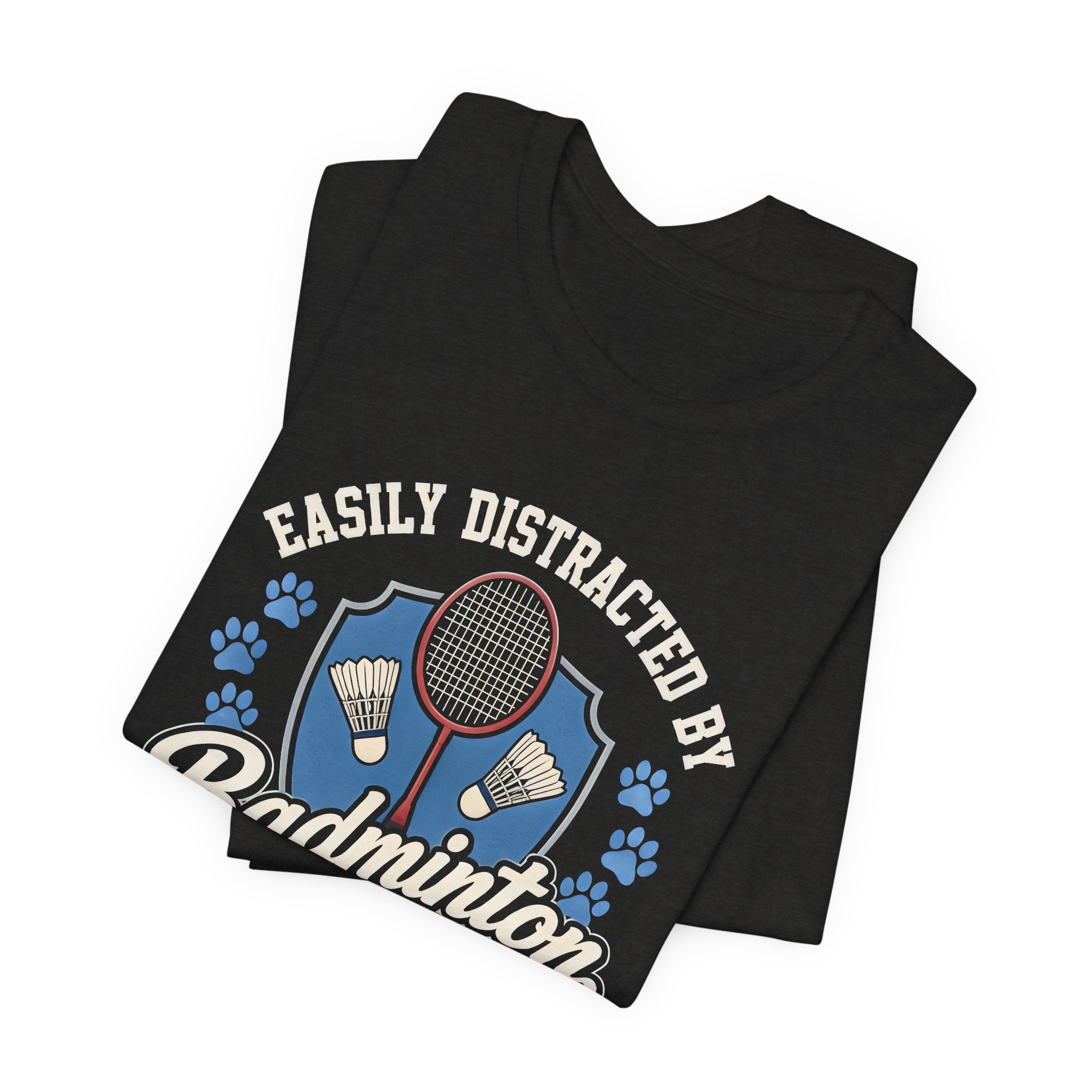 Badminton and Dogs T‑Shirt — "Easily Distracted by Badminton and Dogs" Graphic Tee