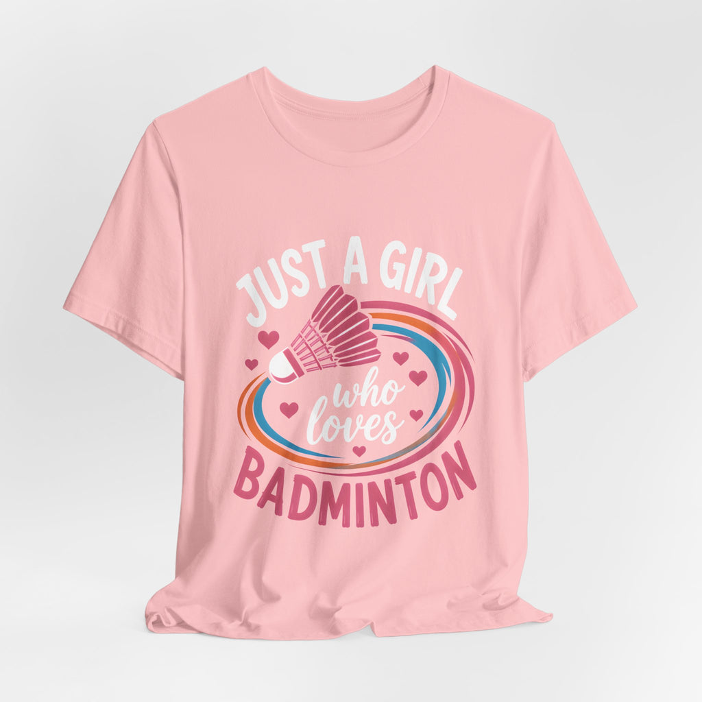 Just A Girl Who Loves Badminton T-Shirt