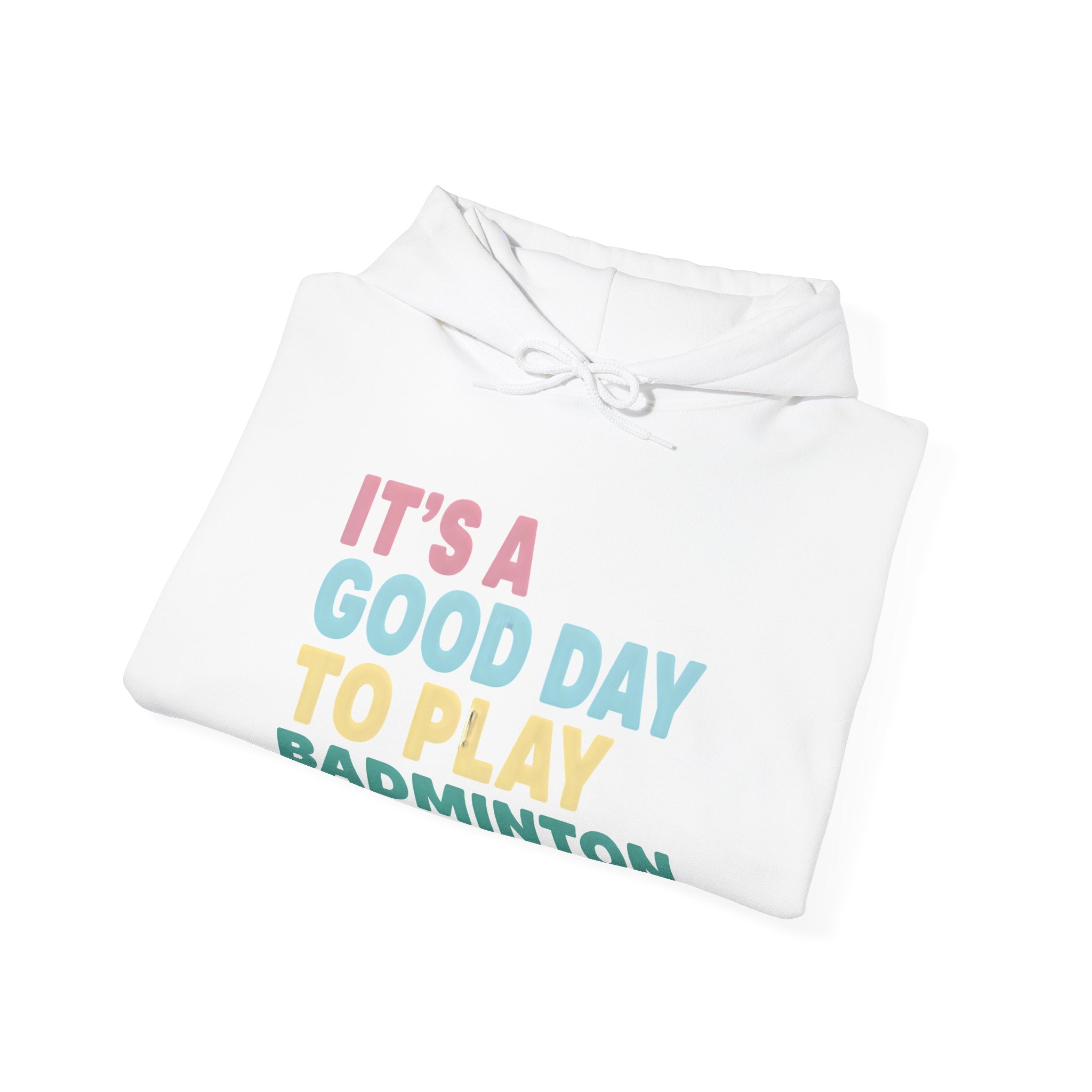 Badminton Hoodie — "It's a Good Day to Play Badminton" Cozy Sport Pullover