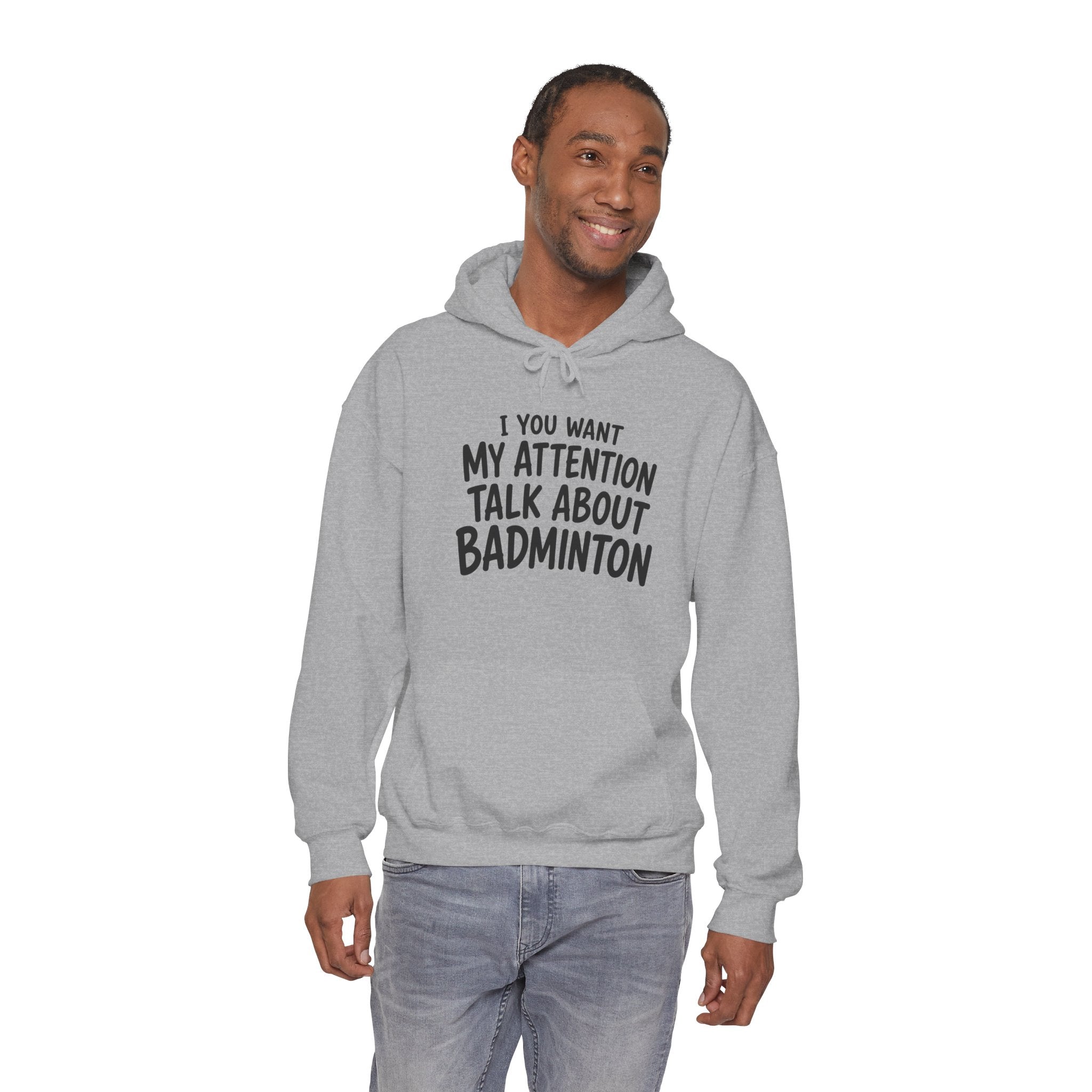 Badminton Hoodie — “If You Want My Attention Talk About Badminton” Pullover