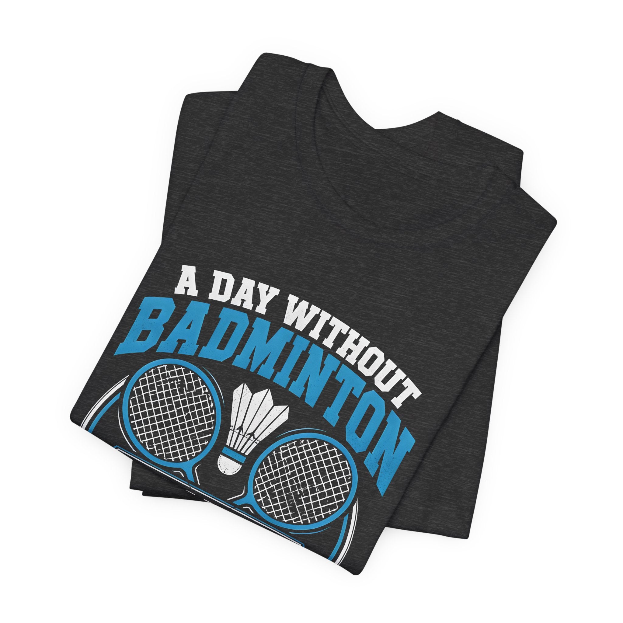 Badminton I Have No Idea Tee