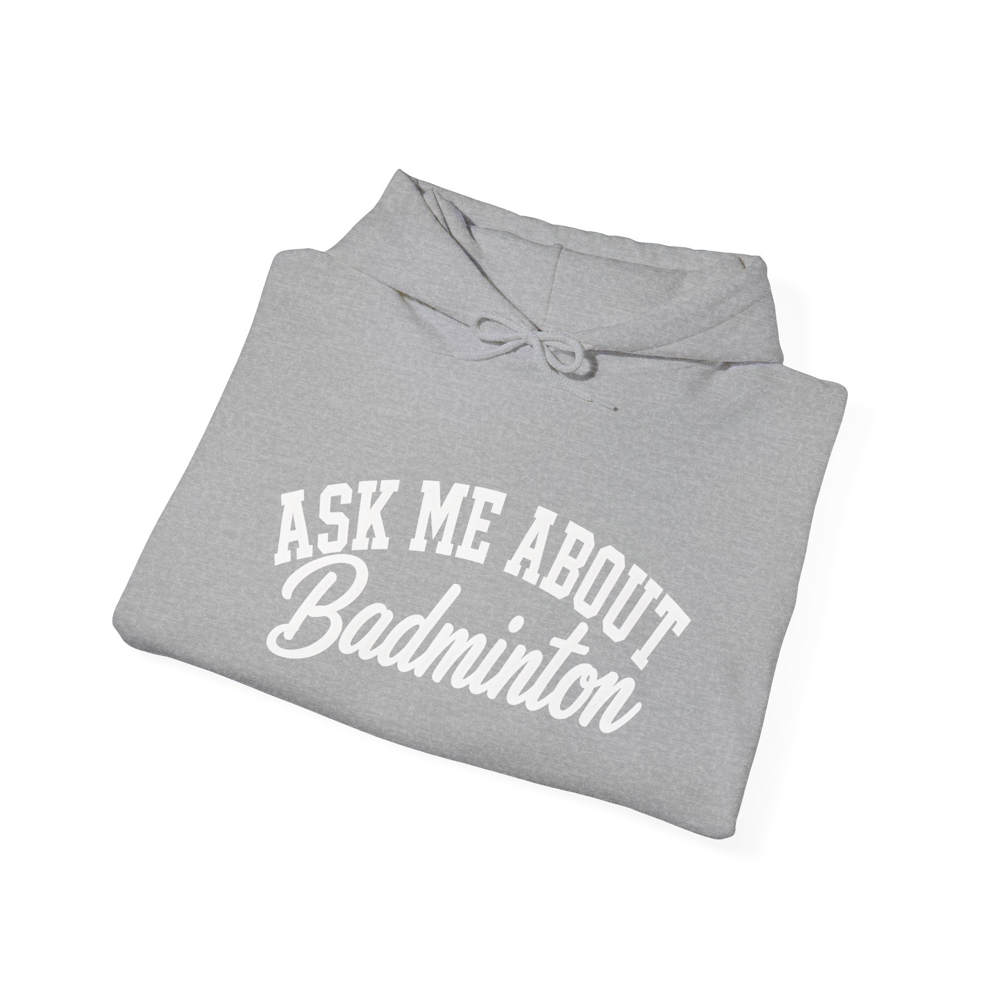 Ask Me About Badminton Hoodie — Funny Sports Hoodie for Players & Fans