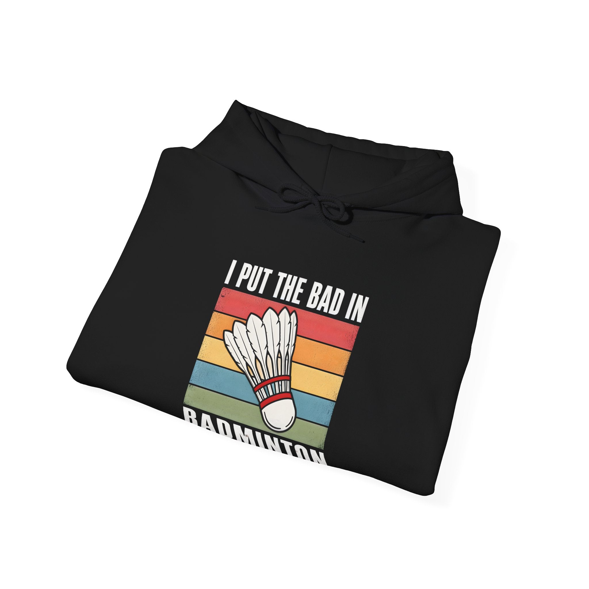Badminton Hoodie – I Put the Bad in Badminton Retro Shuttlecock Sweatshirt