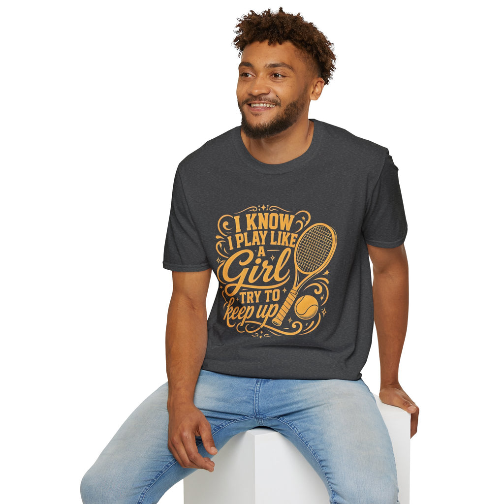 T-Shirt — "I Know I Play Like a Girl" Tennis Graphic Tee
