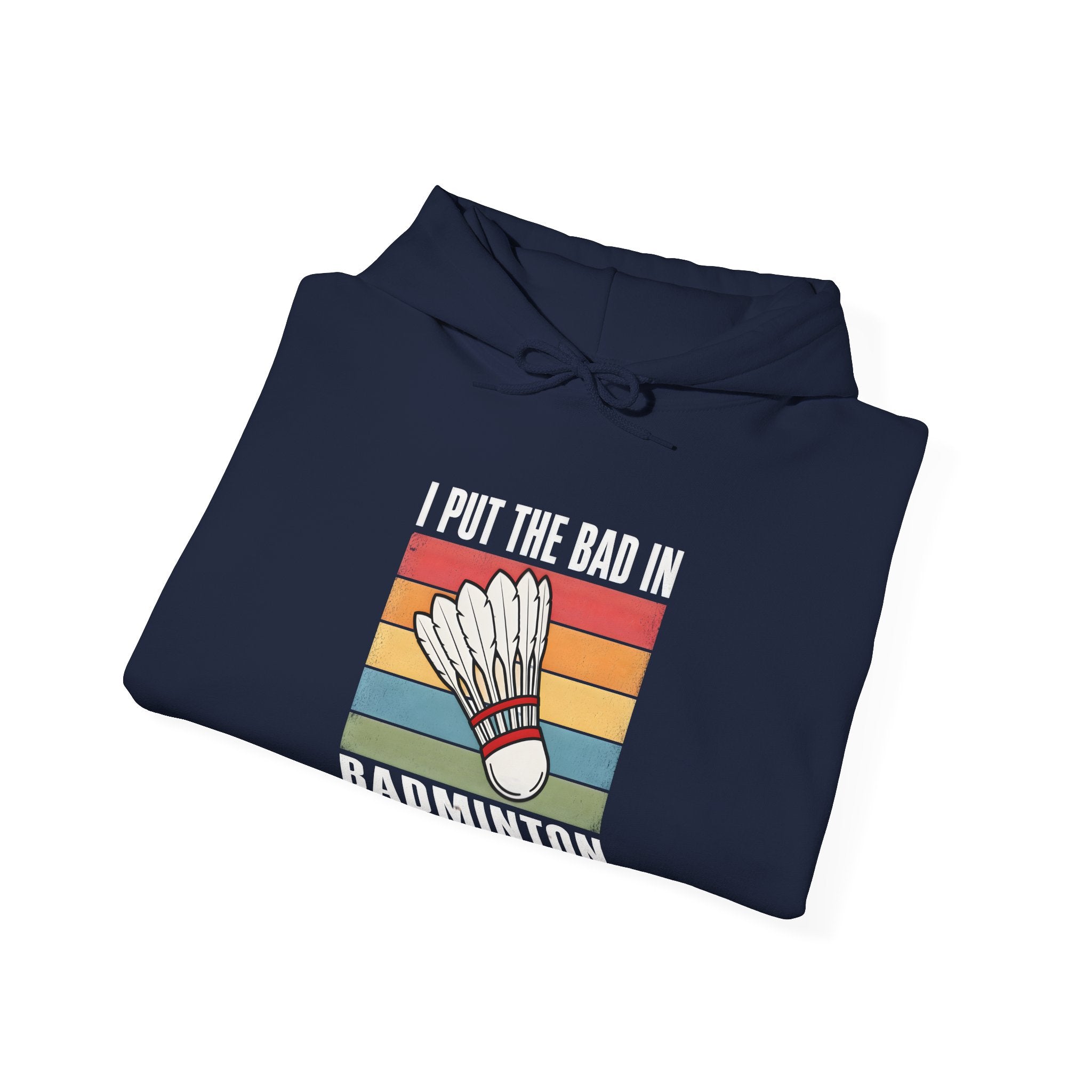 Badminton Hoodie – I Put the Bad in Badminton Retro Shuttlecock Sweatshirt