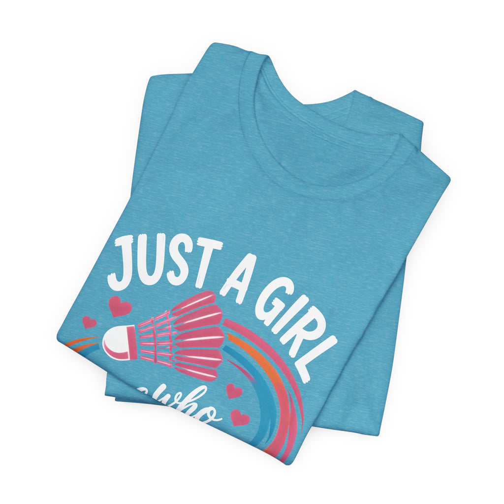 Just A Girl Who Loves Badminton T-Shirt