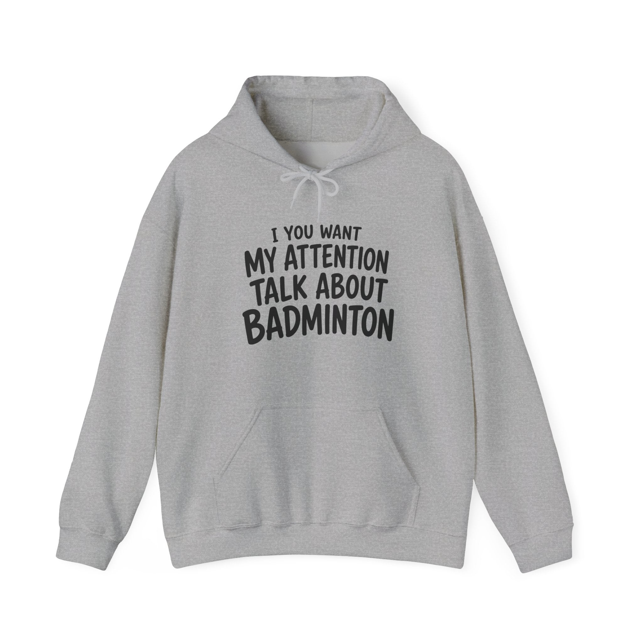 Badminton Hoodie — “If You Want My Attention Talk About Badminton” Pullover
