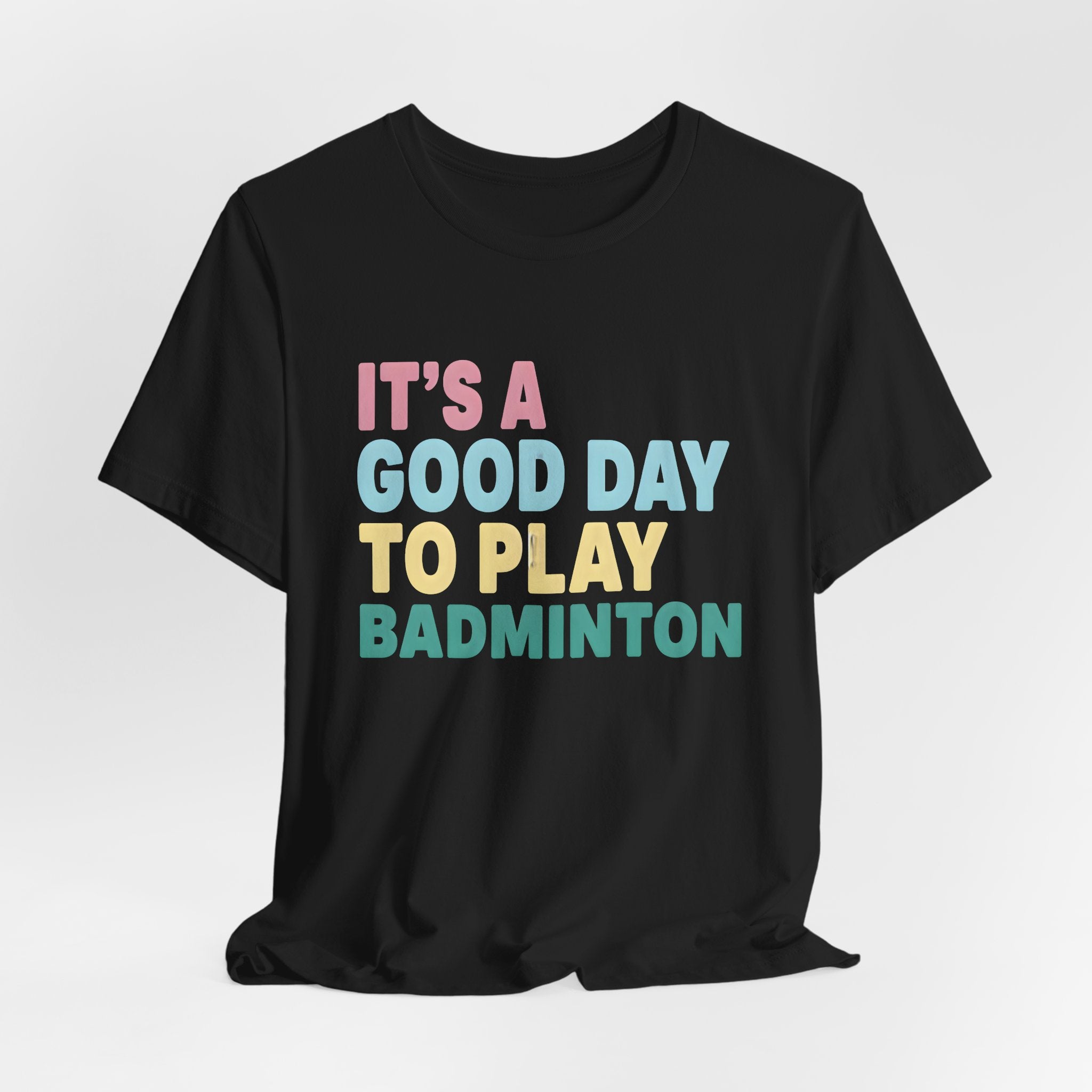 Badminton Tee — "It's a Good Day to Play Badminton" Athletic Graphic Shirt