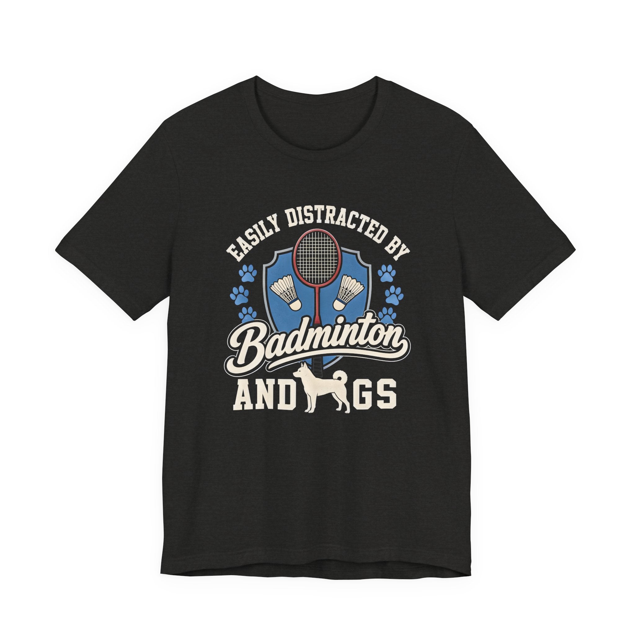 Badminton and Dogs T‑Shirt — "Easily Distracted by Badminton and Dogs" Graphic Tee